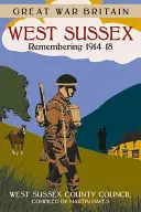 Grande Guerre Grande-Bretagne West Sussex : Souvenirs de 1914-18 - Great War Britain West Sussex: Remembering 1914-18