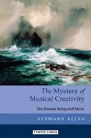 Le mystère de la créativité musicale : L'être humain et la musique - The Mystery of Musical Creativity: The Human Being and Music