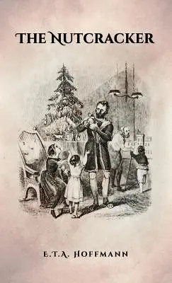 Casse-Noisette : l'édition originale de 1853 avec illustrations - The Nutcracker: The Original 1853 Edition With Illustrations