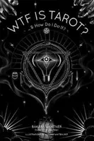 Le Tarot : ...et comment faire ? - Wtf Is Tarot?: ...& How Do I Do It?