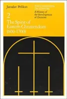 La tradition chrétienne : Histoire du développement de la doctrine, Volume 2 : L'esprit de la chrétienté orientale (600-1700) - The Christian Tradition: A History of the Development of Doctrine, Volume 2: The Spirit of Eastern Christendom (600-1700)
