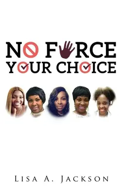 Pas de FORCE, VOTRE CHOIX - No FORCE, YOUR CHOICE