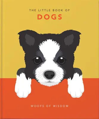 Le Petit Livre des Chiens : Des mots de sagesse - The Little Book of Dogs: Woofs of Wisdom