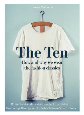 Ten - Les histoires derrière les classiques de la mode - Ten - The stories behind the fashion classics