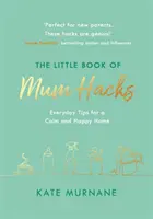 Le petit livre des astuces de maman - The Little Book of Mum Hacks