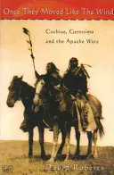 Once They Moved Like The Wind 49 - Cochise, Geronimo et les guerres apaches - Once They Moved Like The Wind 49 - Cochise, Geronimo and the Apache Wars