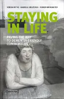 Rester dans la vie : Ouvrir la voie à des communautés accueillantes pour les personnes atteintes de démence - Staying in Life: Paving the Way to Dementia-Friendly Communities