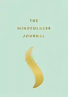 Journal de la pleine conscience - Conseils et exercices pour vous aider à trouver la paix au quotidien - Mindfulness Journal - Tips and Exercises to Help You Find Peace in Every Day