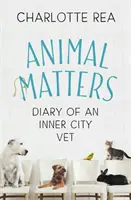 Animal Matters : Journal d'un vétérinaire de la ville - Animal Matters: Diary of an Inner City Vet