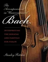 L'accompagnement dans Bach sans accompagnement : Interprétation des sonates et partitas pour violon - The Accompaniment in Unaccompanied Bach: Interpreting the Sonatas and Partitas for Violin