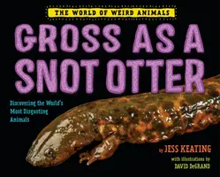 Dégueulasse comme une loutre morveuse - Gross as a Snot Otter