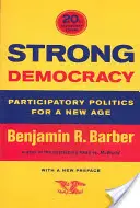 Une démocratie forte : La politique participative pour une nouvelle ère - Strong Democracy: Participatory Politics for a New Age