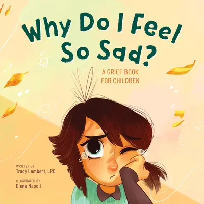 Pourquoi je me sens si triste ? Un livre de deuil pour les enfants - Why Do I Feel So Sad?: A Grief Book for Children