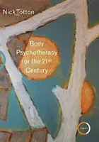 Psychothérapie corporelle pour le 21e siècle - Body Psychotherapy for the 21st Century