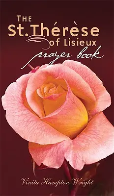 Livre de prières de Sainte Thérèse de Lisieux - St. Therese of Lisieux Prayer Book