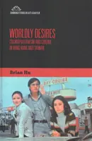 Worldly Desires : Cosmopolitisme et cinéma à Hong Kong et Taïwan - Worldly Desires: Cosmopolitanism and Cinema in Hong Kong and Taiwan