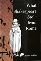 Ce que Shakespeare a volé à Rome - What Shakespeare Stole from Rome