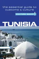 Tunisie - Culture Smart, Volume 21 : Le guide essentiel des coutumes et de la culture - Tunisia - Culture Smart!, Volume 21: The Essential Guide to Customs & Culture