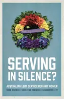 Servir en silence ? Les militaires LGBT australiens - Serving in Silence?: Australian LGBT servicemen and women