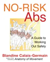 No-Risk Abs : Un programme d'entraînement sûr pour renforcer le tronc - No-Risk Abs: A Safe Workout Program for Core Strength