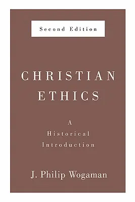 Éthique chrétienne, deuxième édition : Une introduction historique - Christian Ethics, Second Edition: A Historical Introduction