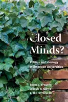 L'esprit fermé : Politique et idéologie dans les universités américaines - Closed Minds?: Politics and Ideology in American Universities