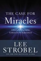 Le cas des miracles : Un journaliste enquête sur les preuves du surnaturel - The Case for Miracles: A Journalist Investigates Evidence for the Supernatural