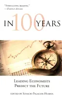 Dans 100 ans : D'éminents économistes prédisent l'avenir - In 100 Years: Leading Economists Predict the Future