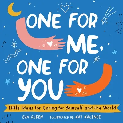 Un pour moi, un pour toi : Petites idées pour prendre soin de soi et du monde - One for Me, One for You: Little Ideas for Caring for Yourself and the World