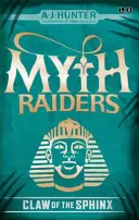 Myth Raiders : La Griffe du Sphinx : Livre 2 - Myth Raiders: Claw of the Sphinx: Book 2