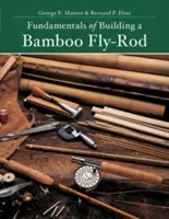 Principes de base de la construction d'une canne à mouches en bambou - Fundamentals of Building a Bamboo Fly-Rod