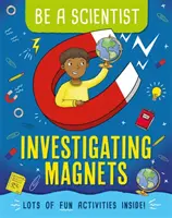 Sois un scientifique : Enquêter sur les aimants - Be a Scientist: Investigating Magnets