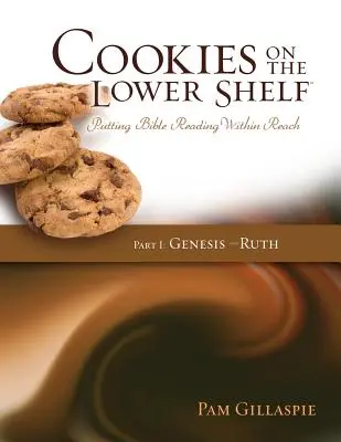 Biscuits sur l'étagère du bas : Mettre la lecture de la Bible à la portée de tous Partie 1 (Genèse - Ruth) - Cookies on the Lower Shelf: Putting Bible Reading Within Reach Part 1 (Genesis - Ruth)