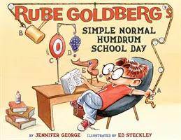 La journée d'école ordinaire de Rube Goldberg - Rube Goldberg's Simple Normal Humdrum School Day