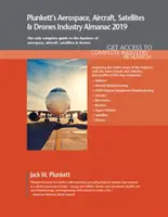 Plunkett's Aerospace, Aircraft, Satellites & Drones Industry Almanac 2019 : Aerospace, Aircraft, Satellites & Drones Industry Market Research, Statisti - Plunkett's Aerospace, Aircraft, Satellites & Drones Industry Almanac 2019: Aerospace, Aircraft, Satellites & Drones Industry Market Research, Statisti