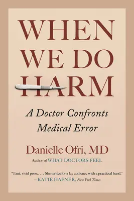 Quand nous faisons du mal : un médecin fait face à l'erreur médicale - When We Do Harm: A Doctor Confronts Medical Error