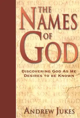 Les noms de Dieu : Découvrir Dieu tel qu'il veut être connu - The Names of God: Discovering God as He Desires to Be Known