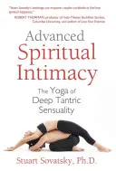 Intimité spirituelle avancée : Le Yoga de la Sensualité Tantrique Profonde - Advanced Spiritual Intimacy: The Yoga of Deep Tantric Sensuality