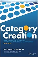 Création d'une catégorie : Comment construire une marque que les clients, les employés et les investisseurs aimeront - Category Creation: How to Build a Brand That Customers, Employees, and Investors Will Love