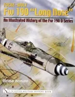 Focke-Wulf FW 190 Long Nose » : Une histoire illustrée du FW 190 série D ». - Focke-Wulf FW 190 Long Nose