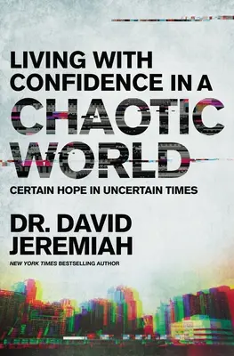 Vivre avec confiance dans un monde chaotique : Une espérance certaine en des temps incertains - Living with Confidence in a Chaotic World: Certain Hope in Uncertain Times