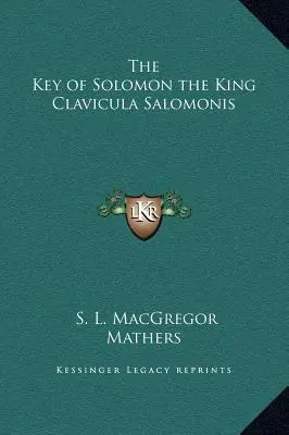 La clé de Salomon le roi Clavicula Salomonis - The Key of Solomon the King Clavicula Salomonis