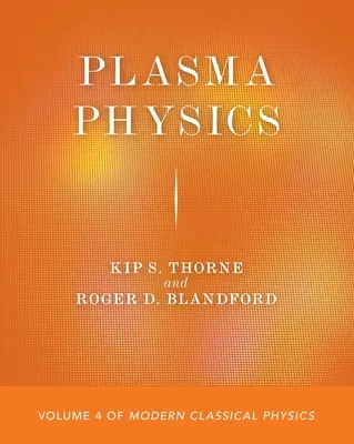 Physique des plasmas : Volume 4 de la physique classique moderne - Plasma Physics: Volume 4 of Modern Classical Physics