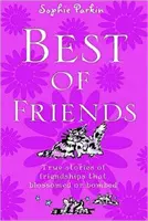 Le meilleur des amis - Histoires vraies d'amitiés qui ont fleuri ou qui ont explosé - Best of Friends - True Stories of Friendships That Blossomed or Bombed