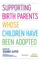 Soutenir les parents biologiques dont les enfants ont été adoptés - Supporting Birth Parents Whose Children Have Been Adopted