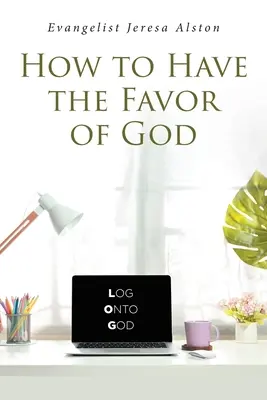 Comment avoir la faveur de Dieu - How to Have the Favor of God