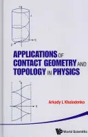 Applications de la géométrie et de la topologie de contact en physique - Applications of Contact Geometry and Topology in Physics