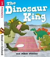 Lire avec Oxford : Étape 3 : Le roi dinosaure et autres histoires - Read with Oxford: Stage 3: The Dinosaur King and Other Stories