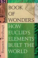 Livre des Merveilles - Les nombreuses vies des éléments d'Euclide - Book of Wonders - The Many Lives of Euclid's Elements