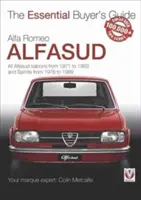 Alfa Romeo Alfasud : Tous les modèles de berlines de 1971 à 1983 et les modèles Sprint de 1976 à 1989 - Alfa Romeo Alfasud: All Saloon Models from 1971 to 1983 & Sprint Models from 1976 to 1989